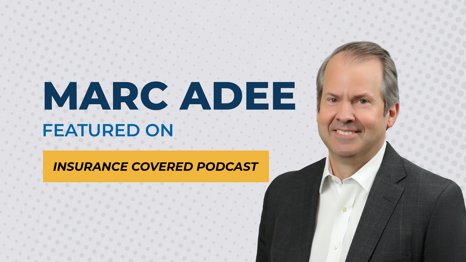 Marc Adee featured on Insurance Covered podcast